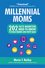 Millennial Moms: 202 Facts Marketers Need to Know to Build Brands and Drive Sales