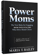 Power Moms: The New Rules for Engaging Mom Influencers Who Drive Brand Choice